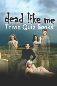 Dead Like Me Trivia Quiz Books