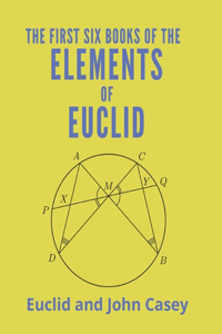 The First Six Books of the Elements of Euclid