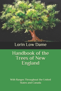 Handbook of the Trees of New England