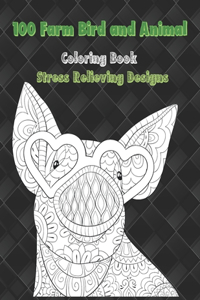 100 Farm Bird and Animal - Coloring Book - Stress Relieving Designs