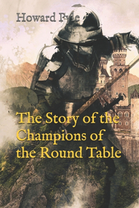 The Story of the Champions of the Round Table