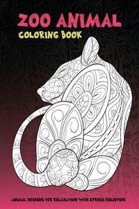 Zoo Animal - Coloring Book - Animal Designs for Relaxation with Stress Relieving