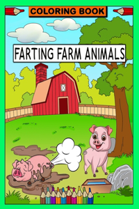 Farting Farm Animals Coloring Book: Funny Gag Gift for Kids, Teens and Adults