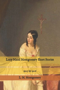 Lucy Maud Montgomery Short Stories
