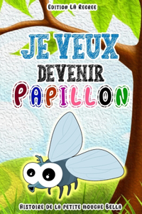 Je veux devenir PAPILLON
