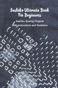 Sashiko Ultimate Book For Beginners