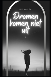 Dromen komen niet uit