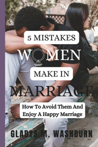 5 Mistakes Women Make in Marriage