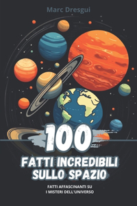 100 Fatti Incredibili sullo Spazio