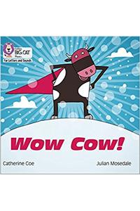 Wow Cow!