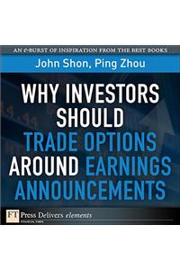 Why Investors Should Trade Options Around Earnings Announcements