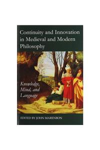 Continuity and Innovation in Medieval and Modern Philosophy