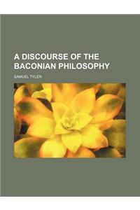 A Discourse of the Baconian Philosophy