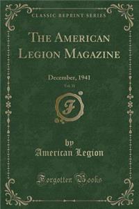 The American Legion Magazine, Vol. 31: December, 1941 (Classic Reprint)