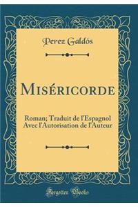 Misï¿½ricorde: Roman; Traduit de l'Espagnol Avec l'Autorisation de l'Auteur (Classic Reprint)