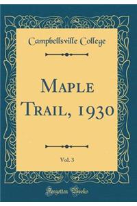 Maple Trail, 1930, Vol. 3 (Classic Reprint)