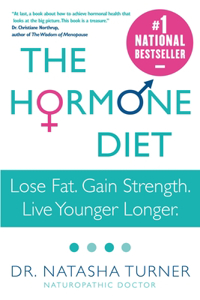The Hormone Diet: Lose Fat. Gain Strength. Live Younger Longer.