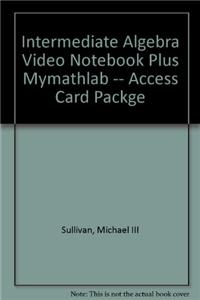 Intermediate Algebra Video Notebook Plus Mylab Math -- Access Card Packge