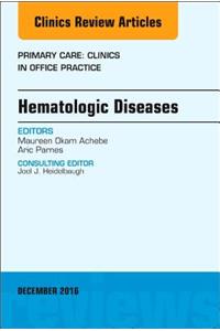 Hematologic Diseases, an Issue of Primary Care: Clinics in Office Practice