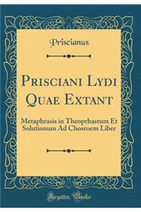 Prisciani Lydi Quae Extant