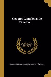 Oeuvres Complètes De Fénelon ......