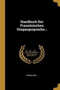 Handbuch Der Französischen Umgangssprache...