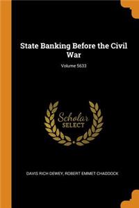 State Banking Before the Civil War; Volume 5633