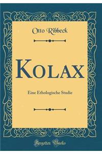 Kolax: Eine Ethologische Studie (Classic Reprint)