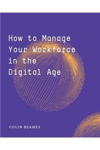 How to Manage Your Workforce in the Digital Age