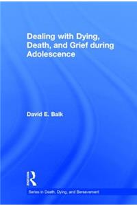 Dealing with Dying, Death, and Grief during Adolescence