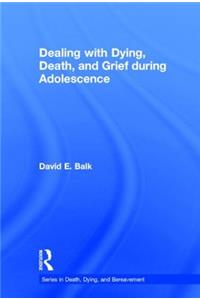 Dealing with Dying, Death, and Grief During Adolescence