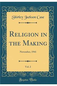 Religion in the Making, Vol. 2: November, 1941 (Classic Reprint)