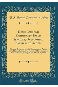 Home Care and Community-Based Services; Overcoming Barriers to Access