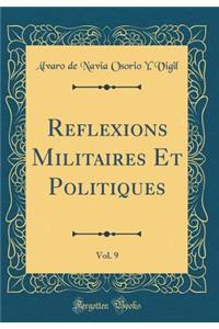 Reflexions Militaires Et Politiques, Vol. 9 (Classic Reprint)