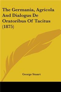 Germania, Agricola And Dialogus De Oratoribus Of Tacitus (1875)