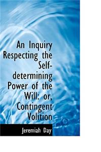 An Inquiry Respecting the Self-Determining Power of the Will