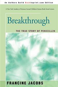 Breakthrough: The True Story of Penicillin