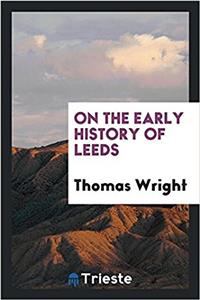 On the Early History of Leeds