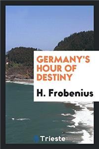 Germany's Hour of Destiny
