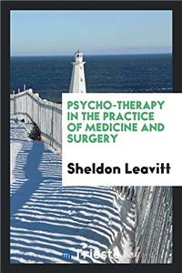 Psycho-Therapy in the Practice of Medicine and Surgery