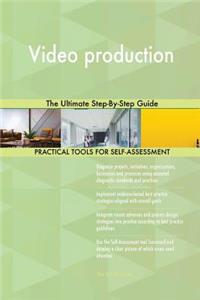 Video production The Ultimate Step-By-Step Guide