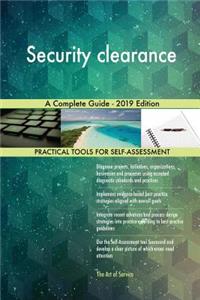 Security clearance A Complete Guide - 2019 Edition