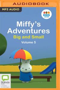 Miffy's Adventures Big and Small: Volume Five