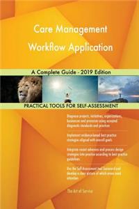 Care Management Workflow Application A Complete Guide - 2019 Edition
