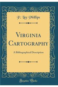 Virginia Cartography: A Bibliographical Description (Classic Reprint)