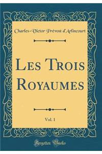 Les Trois Royaumes, Vol. 1 (Classic Reprint)