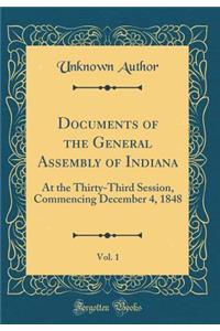 Documents of the General Assembly of Indiana, Vol. 1: At the Thirty-Third Session, Commencing December 4, 1848 (Classic Reprint)