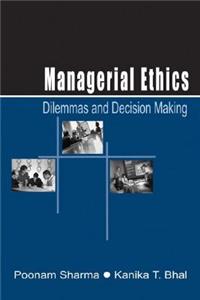 Managerial Ethics: Dilemmas and Decision Making
