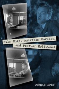 Film Noir, American Workers, and Postwar Hollywood
