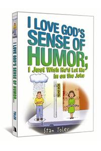 I Love God's Sense of Humor; I Just Wish He'd Let Me in on the Joke